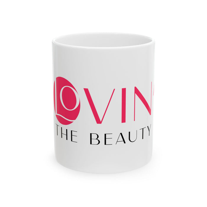 Stylish Ceramic Mug - 'Lovin' the Beauty' Design, Perfect for Coffee Lovers - Lovin’ The Beauty